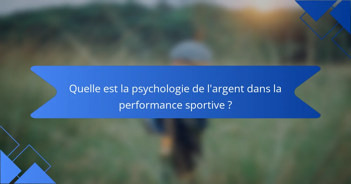 Quelle est la psychologie de l'argent dans la performance sportive ?