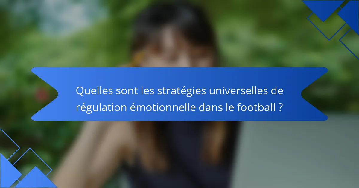 Quelles sont les stratégies universelles de régulation émotionnelle dans le football ?