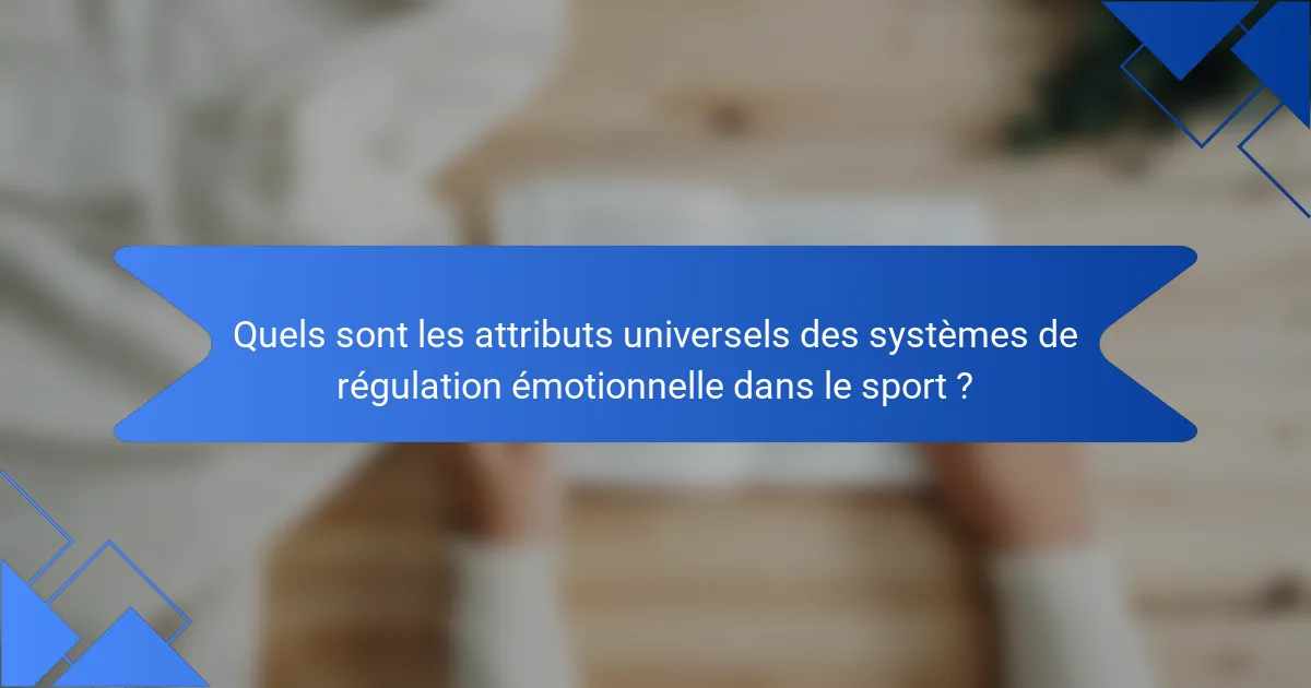 Quels sont les attributs universels des systèmes de régulation émotionnelle dans le sport ?
