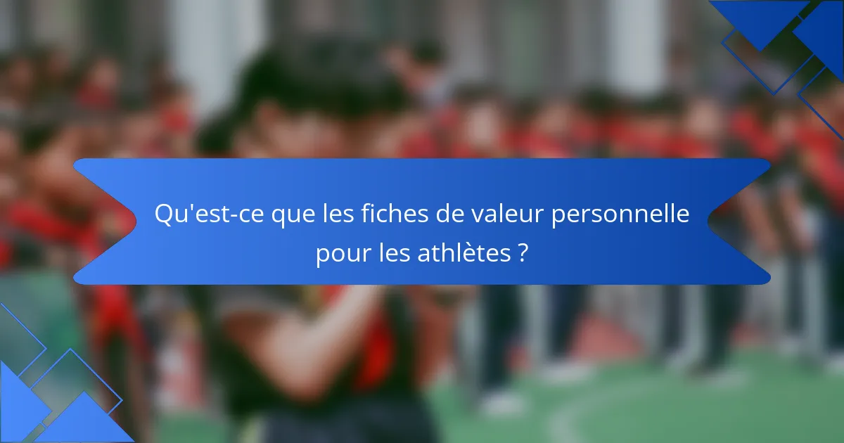 Qu'est-ce que les fiches de valeur personnelle pour les athlètes ?